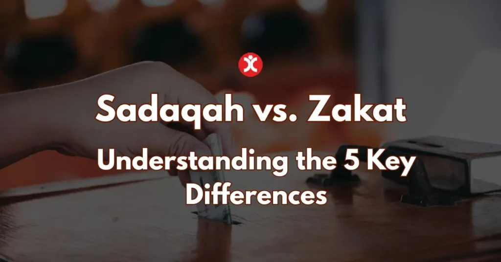 Sadaqah vs. Zakat: Understanding the Key Differences